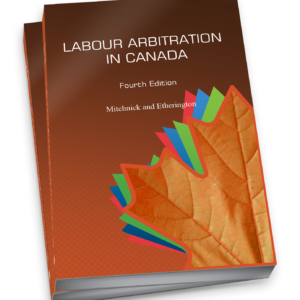 Labour Arbitration in Canada, Fourth Edition